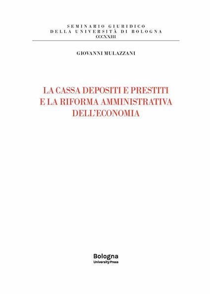 La cassa depositi e prestiti e la riforma amministrativa dell'economia - Giovanni Mulazzani - copertina