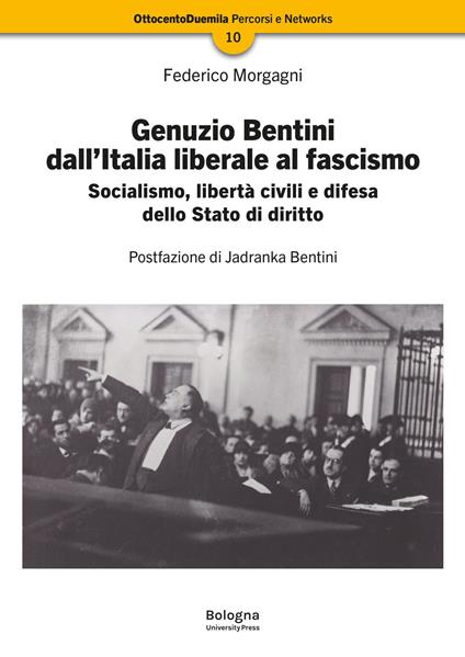 Genuzio Bentini dall’Italia liberale al fascismo. Socialismo, libertà civili e difesa dello Stato di diritto - Federico Morgagni - copertina