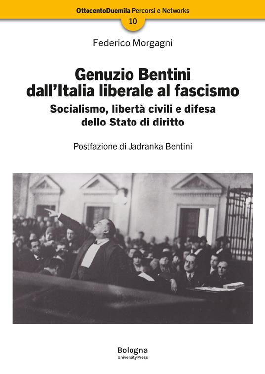 Genuzio Bentini dall’Italia liberale al fascismo. Socialismo, libertà civili e difesa dello Stato di diritto - Federico Morgagni - copertina