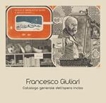 Francesco Giuliari. Catalogo generale dell'opera incisa. Ediz. illustrata