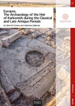 Europos. The archaeology of the heir of Karkemish during the classical and late antique periods