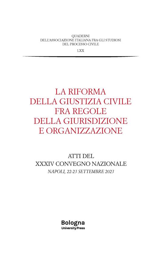 La riforma della giustizia civile fra regole della giurisdizione e organizzazione. Atti del XXXIV Convegno nazionale (Napoli, 22-23 settembre 2023) - copertina