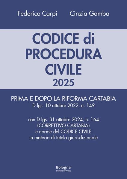 Codice di procedura civile 2025. Prima e dopo la riforma Cartabia. Con d.lgs. 31 ottobre 2024 (correttivo Cartabia) e norme del codice civile in materia di tutela giurisdizionale - Federico Carpi,Cinzia Gamba - copertina