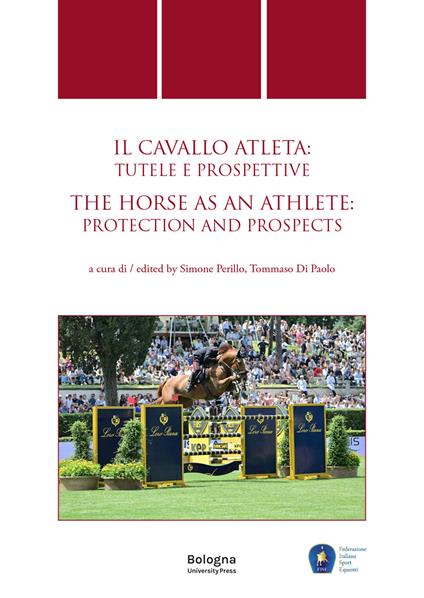 Cavallo atleta: tutele e prospettive/The Horse as an Athlete: protection and prospects. Ediz. multilingue - copertina