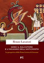 Gesù, il salvatore e l'inganno dell'anticristo. La prospettiva della Prima Lettera di Giovanni