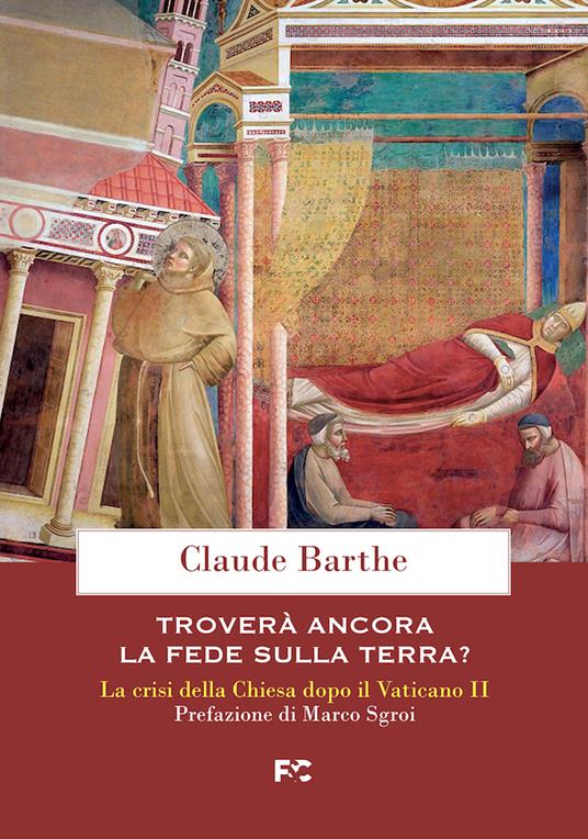 Troverà ancora la fede sulla terra? La crisi della Chiesa dopo il Vaticano II - Claude Barthe - copertina