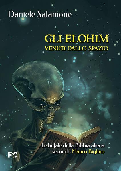 Gli Elohim venuti dallo spazio. Le bufale della Bibbia aliena secondo Mauro Biglino - Daniele Salamone - copertina