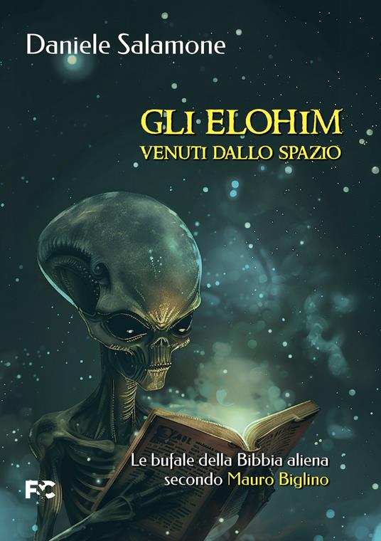 Gli Elohim venuti dallo spazio. Le bufale della Bibbia aliena secondo Mauro Biglino - Daniele Salamone - copertina