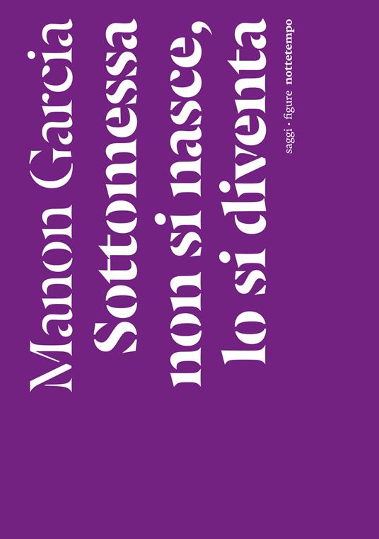 Sottomessa non si nasce, lo si diventa - Manon Garcia - copertina