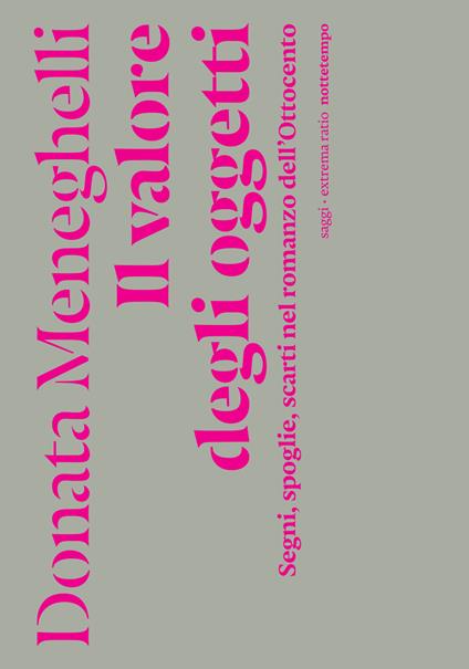 Il valore degli oggetti. Segni, spoglie, scarti nel romanzo dell'Ottocento - Donata Meneghelli - copertina