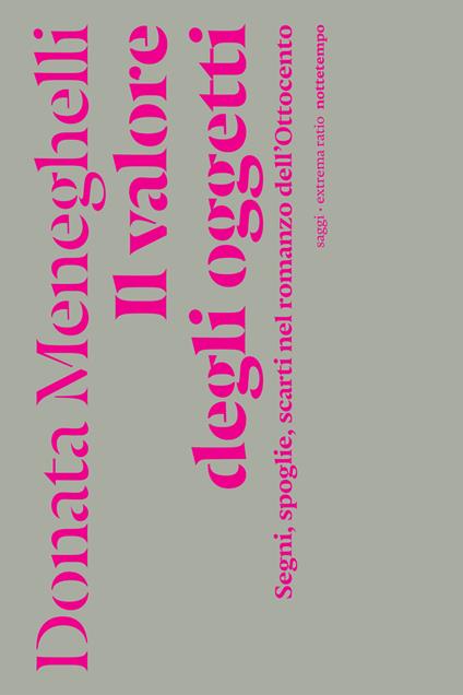 Il valore degli oggetti. Segni, spoglie, scarti nel romanzo dell'Ottocento - Donata Meneghelli - ebook