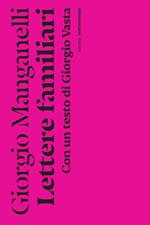 Lettere familiari. Con un testo di Giorgio Vasta