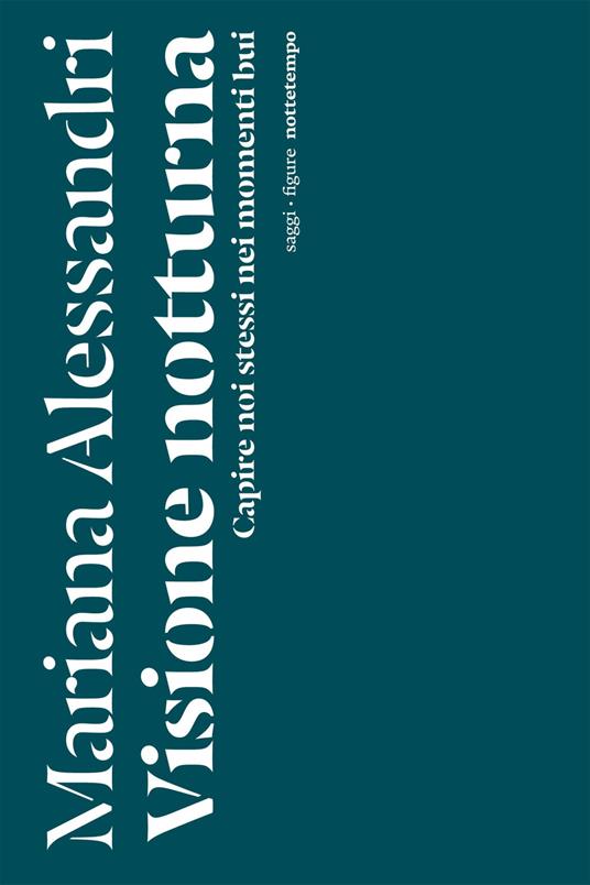 Visione notturna. Capire noi stessi nei momenti bui - Mariana Alessandri,Sara Marzullo - ebook