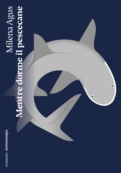 Mentre dorme il pescecane. Nuova ediz. - Milena Agus - copertina