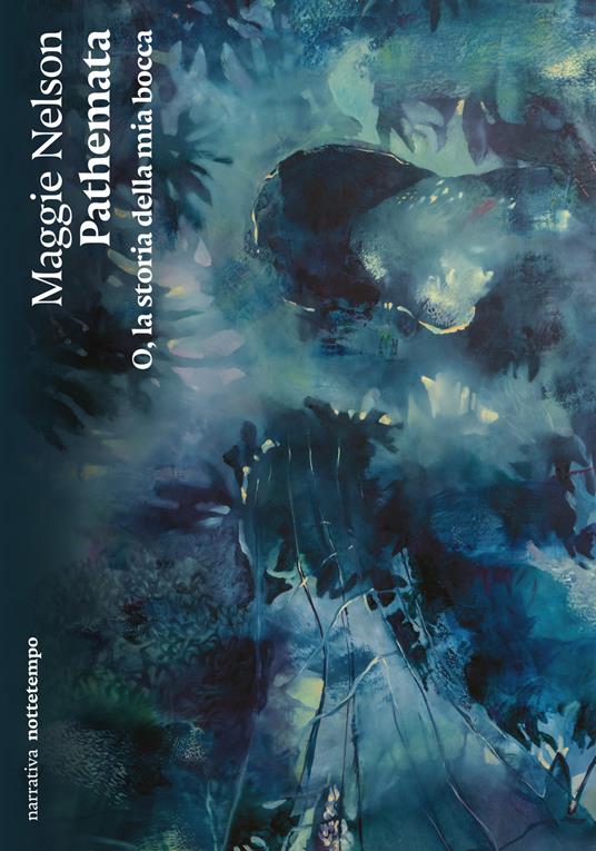 Pathemata. O, la storia della mia bocca - Maggie Nelson - copertina