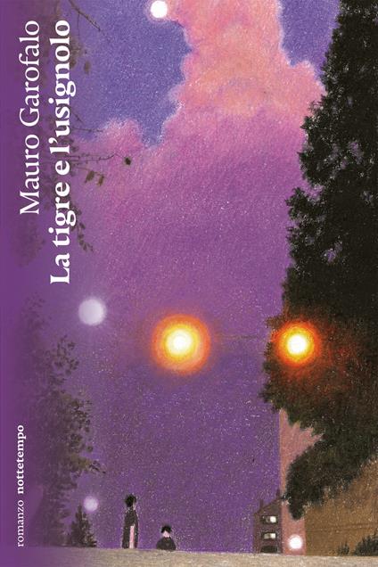 La tigre e l'usignolo - Mauro Garofalo - ebook