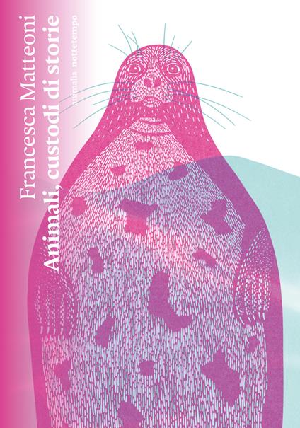 Animali, custodi di storie - Francesca Matteoni - copertina