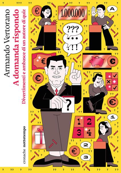 A domanda rispondo. Divertimenti e ambasce di un autore di quiz - Armando Vertorano - copertina