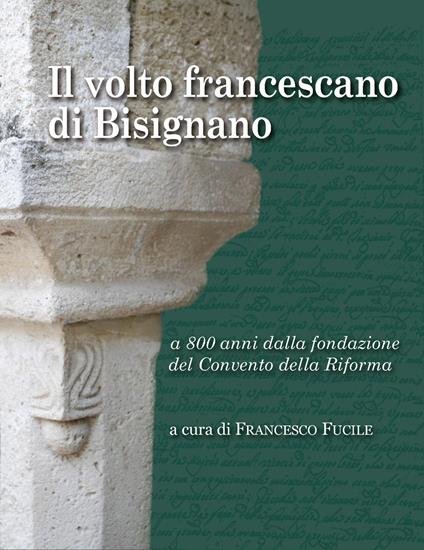 Il volto francescano di Bisignano. A 800 anni dalla fondazione del Convento della Riforma - Francesco Fucile - copertina
