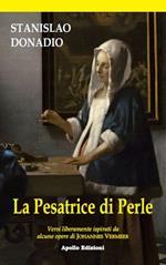 La presatrice di perle. Versi liberamente ispirati da alcune opere di Johannes Vermeer