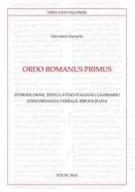 Ordo Romanus Primus. Introduzioni, testo latino-italiano, glossario, concordanza verbale, bibliografia. Testo latino a fronte