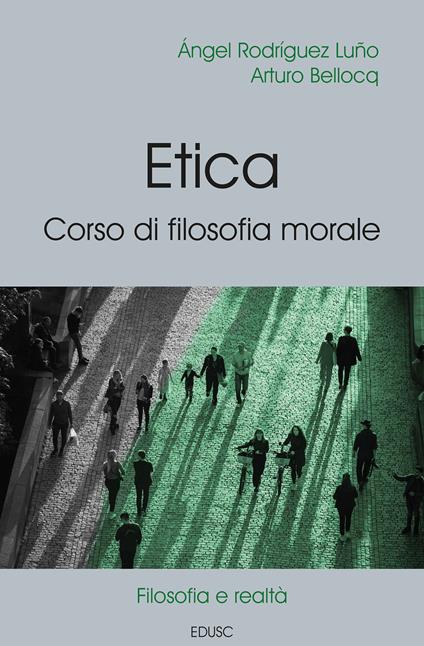Etica. Corso di filosofia morale - Angel Rodríguez Luño,Arturo Bellocq - copertina