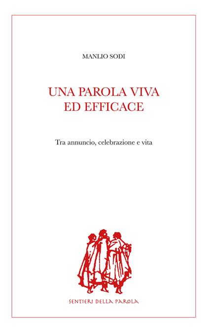Una parola viva ed efficace. Tra annuncio, celebrazione e vita - Manlio Sodi - copertina