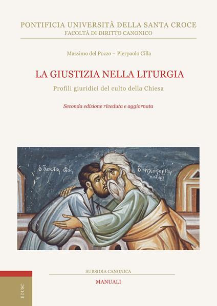 La giustizia nella liturgia. Profili giuridici del culto della Chiesa - Massimo Del Pozzo,Pierpaolo Cilla - copertina