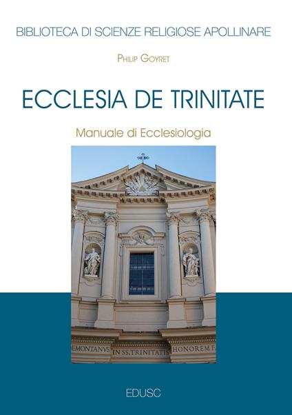 Ecclesia de trinitate. Manuale di ecclesiologia - Philip Goyret - copertina