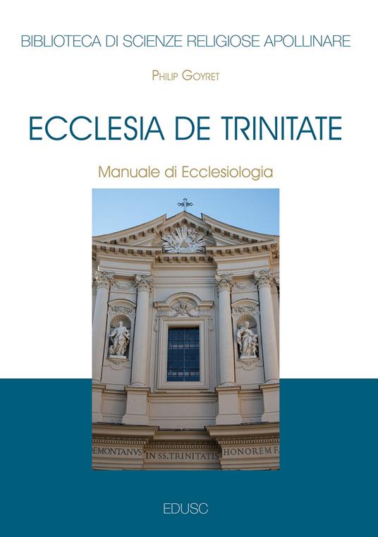 Ecclesia de trinitate. Manuale di ecclesiologia - Philip Goyret - copertina