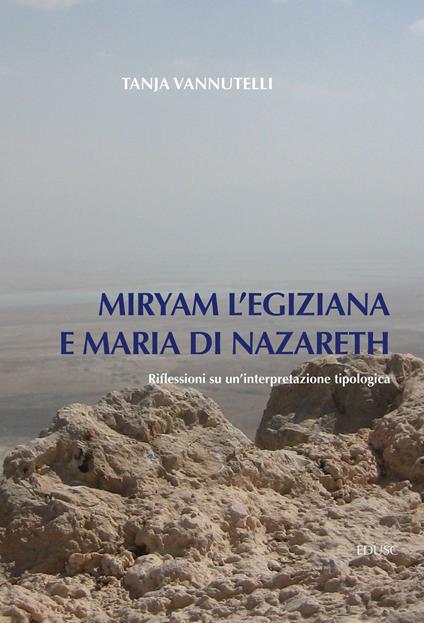 Miryam l'egiziana e Maria di Nazareth. Riflessioni su un'interpretazione tipologica - Tanja Vannutelli - ebook