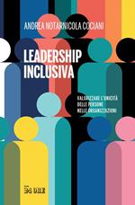 Leadership inclusiva. Valorizzare l'unicità delle persone nelle organizzazioni