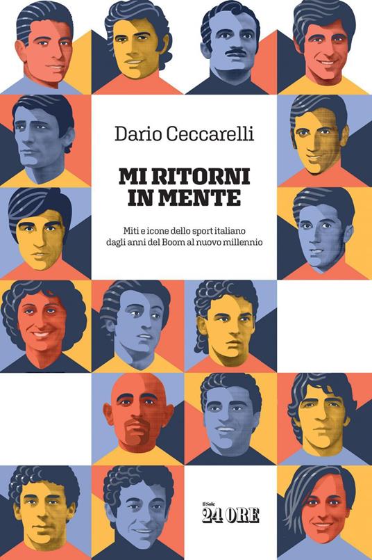 Mi ritorni in mente. Miti e icone dello sport italiano dagli anni del boom al nuovo millennio - Dario Ceccarelli - ebook