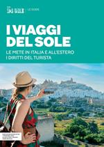 I viaggi del Sole. Le mete in Italia e all'estero. I diritti del turista