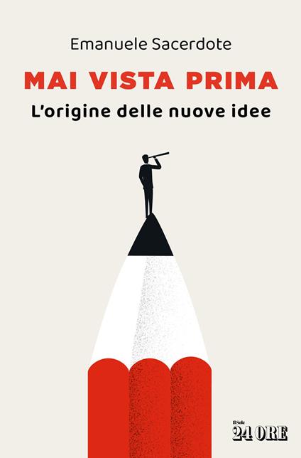 Mai vista prima. L'origine delle nuove idee - Emanuele Sacerdote - copertina