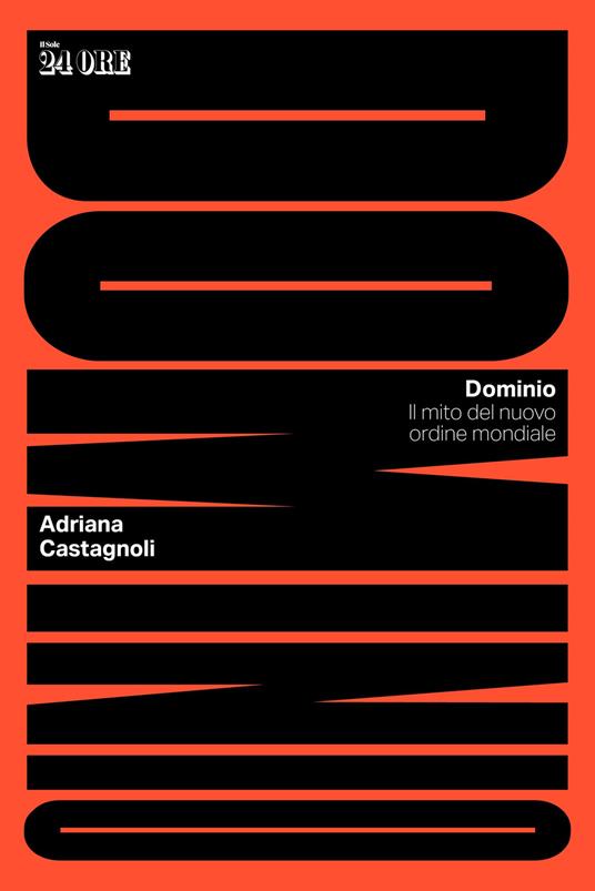 Dominio. Il mito del nuovo ordine mondiale - Adriana Castagnoli - copertina