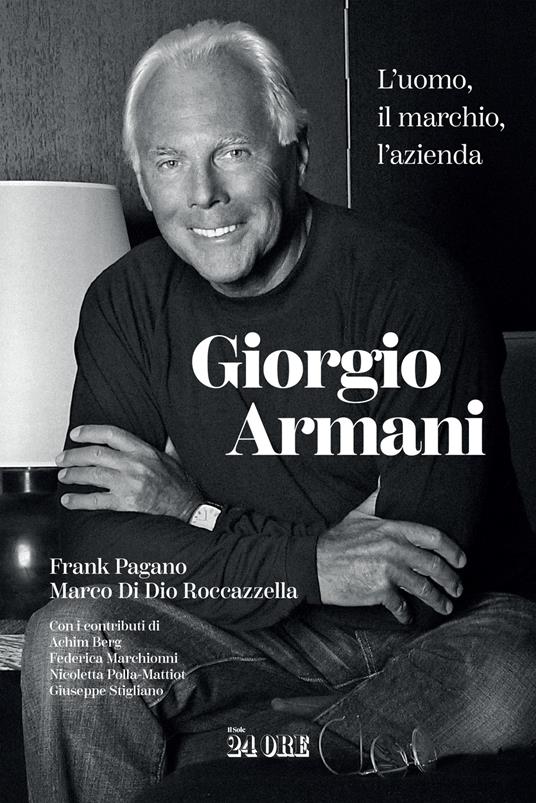 Giorgio Armani. L'uomo, il marchio, l'azienda - Frank Pagano,Marco Di Dio Roccazzella - copertina