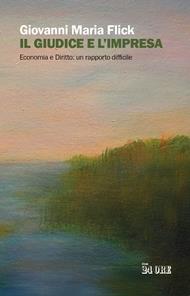 Il giudice e l'impresa. Economia e diritto: un rapporto difficile
