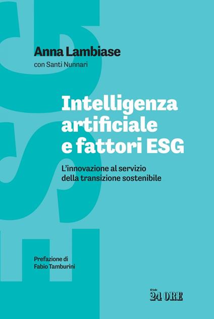 Intelligenza artificiale e fattori ESG. L'innovazione al servizio della transizione sostenibile - Anna Lambiase,Santi Nunnari - ebook