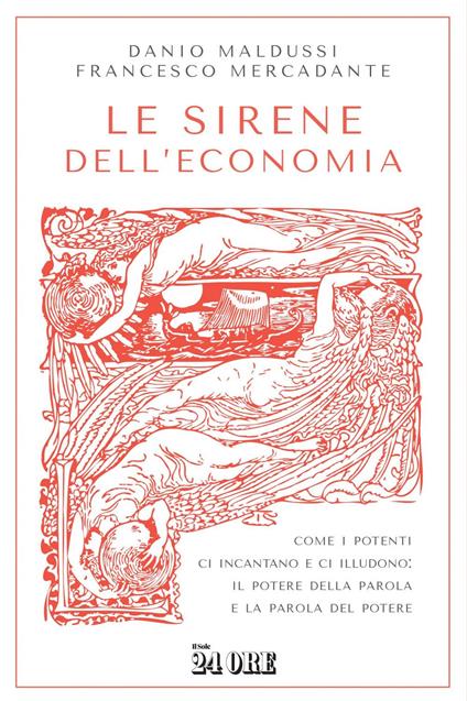 Le sirene dell'economia. Come i potenti ci incantano e ci illudono: il potere della parola e la parola del potere - Danio Maldussi,Francesco Mercadante - ebook