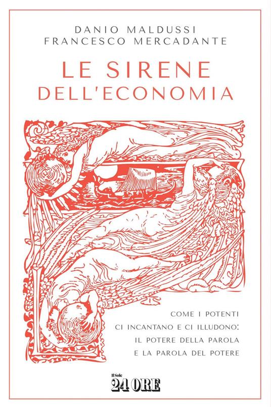 Le sirene dell'economia. Come i potenti ci incantano e ci illudono: il potere della parola e la parola del potere - Danio Maldussi,Francesco Mercadante - ebook