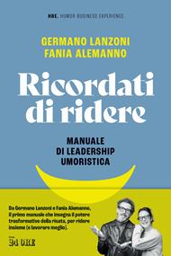 Ricordati di ridere. Manuale di leadership umoristica