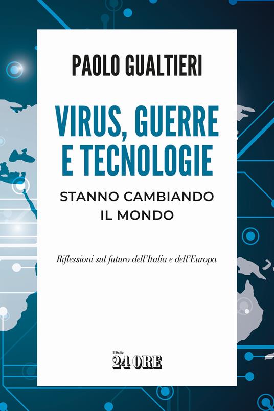 Virus, guerre e tecnologie stanno cambiando il mondo. Riflessioni sul futuro dell'Italia e dell'Europa - Paolo Gualtieri - copertina