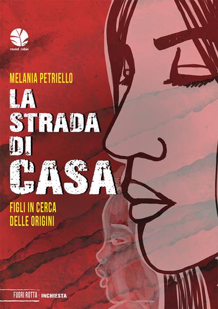 La strada di casa. Figli in cerca delle origini - Melania Petriello - copertina