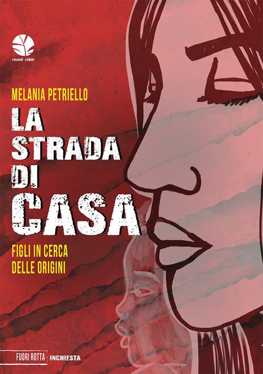La strada di casa. Figli in cerca delle origini - Melania Petriello - copertina