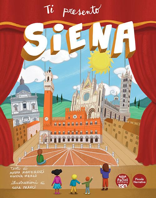 Ti presento Siena - Maura Martellucci,Simona Merlo - copertina