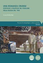 Una romanza crudele. Estetiche e politiche del folklore nella Russia del ’900