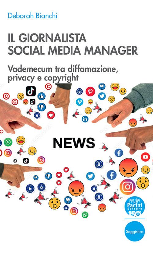 Il giornalista social media manager. Vademecum tra diffamazione, privacy e copyright - Deborah Bianchi - copertina
