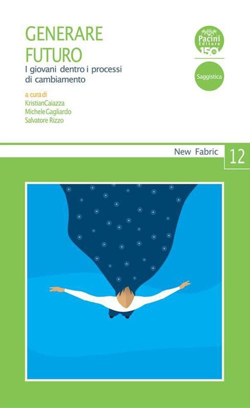 Generare futuro. I giovani dentro i processi di cambiamento - Kristian Caiazza,Michele Gagliardo,Salvatore Rizzo - ebook