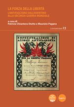 La forza della libertà. L’antifascismo dall'Aventino alla Seconda guerra mondiale